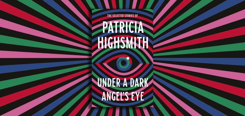 Under a Dark Angel's Eye by Patricia Highsmith