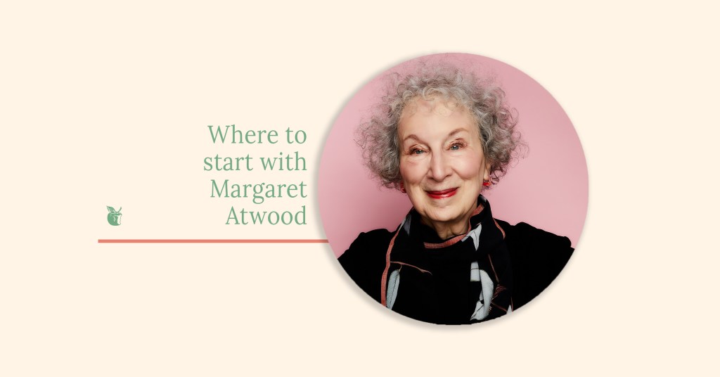 Where to Start with Margaret Atwood